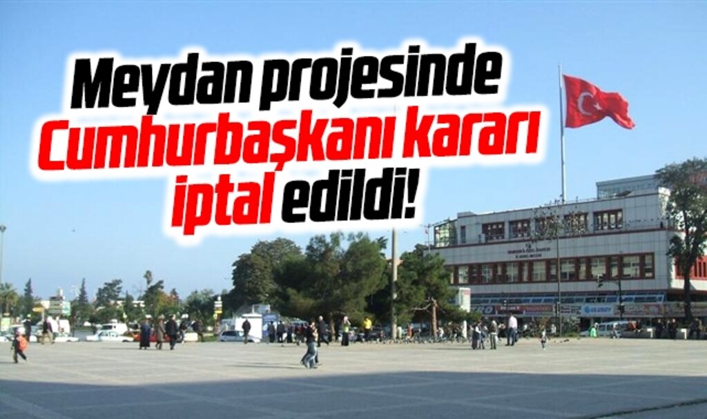 Samsun Cumhuriyet Meydanı Kentsel Dönüşüm projesi iptal edildi