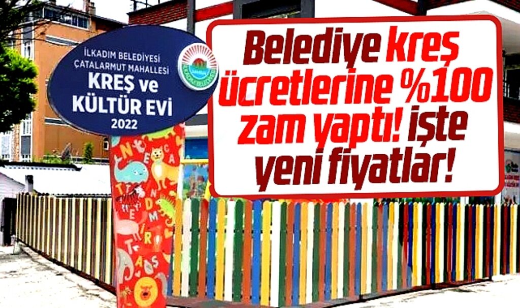 Samsun'da İlkadım Belediyesi kreş ücretlerine yüzde 100 zam yaptı! İşte yeni fiyatlar