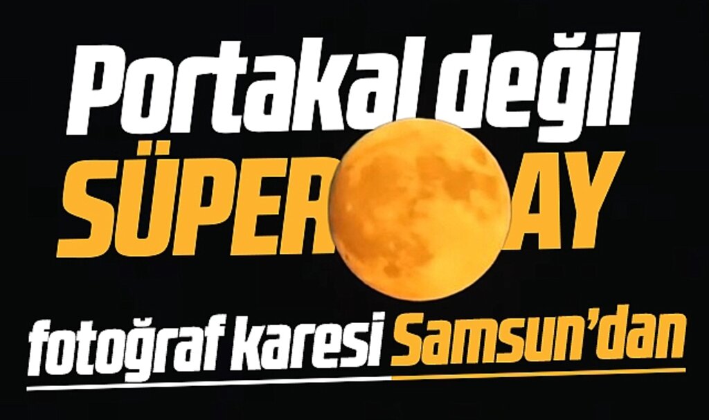 Samsun'da Süper Ay'dan muhteşem görüntü