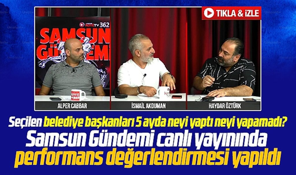 Samsun Gündemi canlı yayınında başkanların 5 aylık performansı değerlendirildi