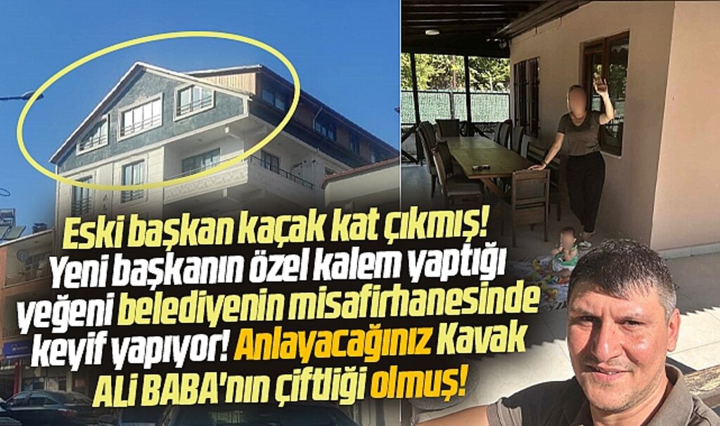 Samsun Kavak'ta eski başkan kaçak kat çıkmış! Yeni başkanın yeğeni de keyif yapıyor