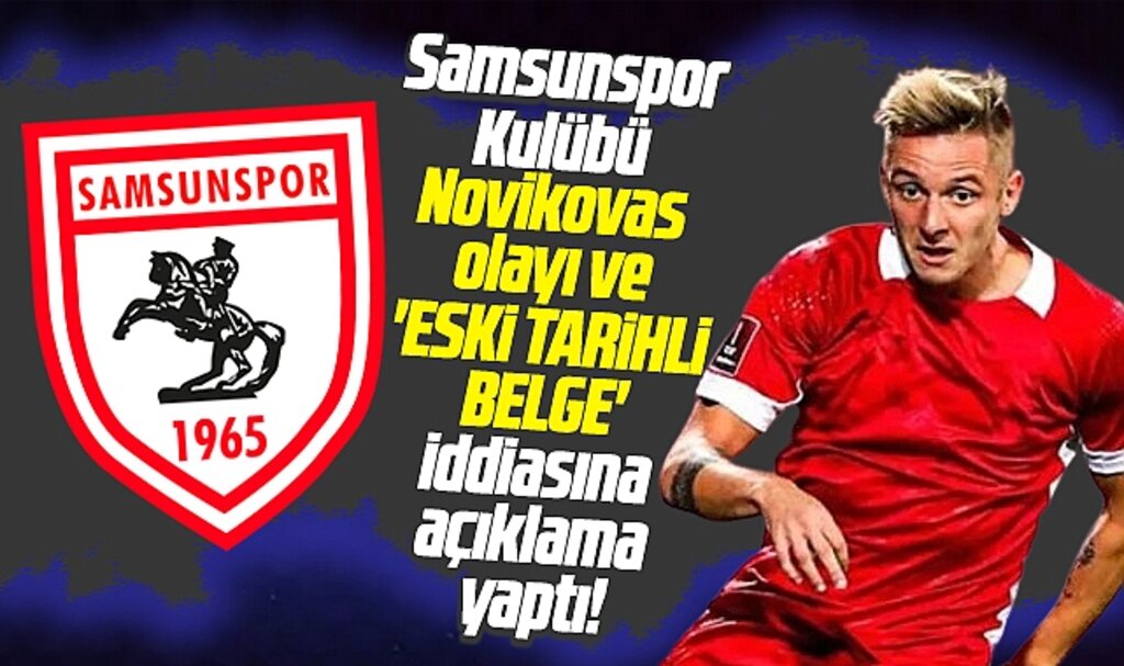 Samsunspor'dan Novikovas olayı ve eski tarihli belge iddiasına açıklama