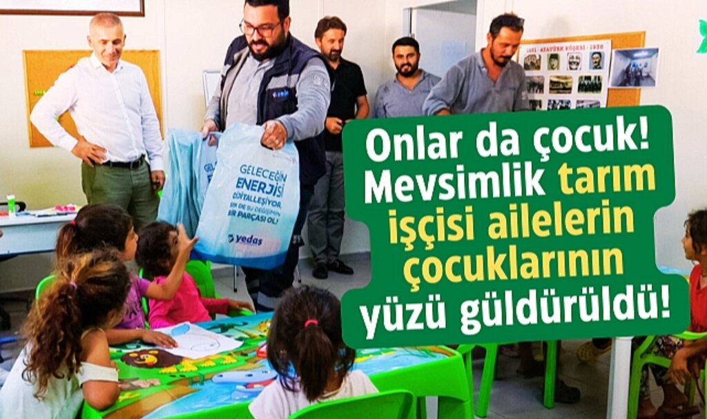 YEDAŞ mevsimlik tarım işçisi ailelerin çocuklarına hediyeler dağıttı