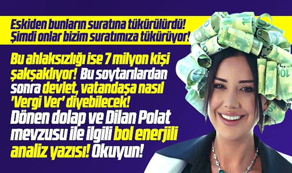 Dilan Polat olayında bol enerjili analiz yazısı! Eskiden olsa bunların suratına tükürülürdü!