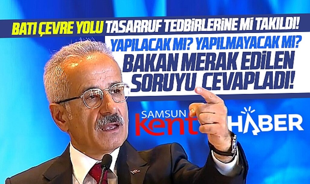 Samsun Batı Çevre Yolu'nun son durumu ile ilgili Bakan Uraloğlu açıklama yaptı