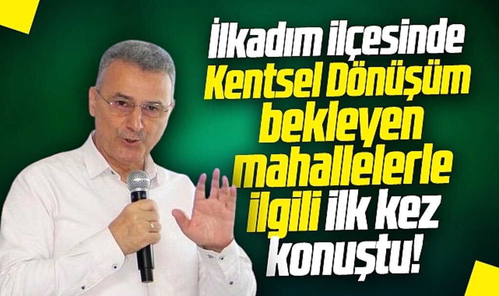 Samsun'da İlkadım Belediye Başkanı Kurnaz, Kentsel Dönüşüm ile ilgili ilk kez konuştu