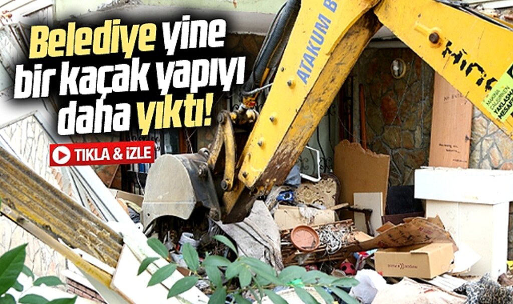 Samsun'un Atakum ilçesinde bir kaçak yapı daha belediye tarafından yıkıldı