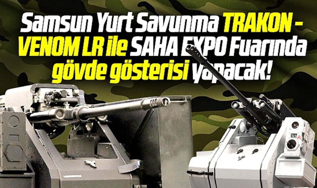 Samsun Yurt Savunma SAHA EXPO Fuarında gövde gösterisi yapacak
