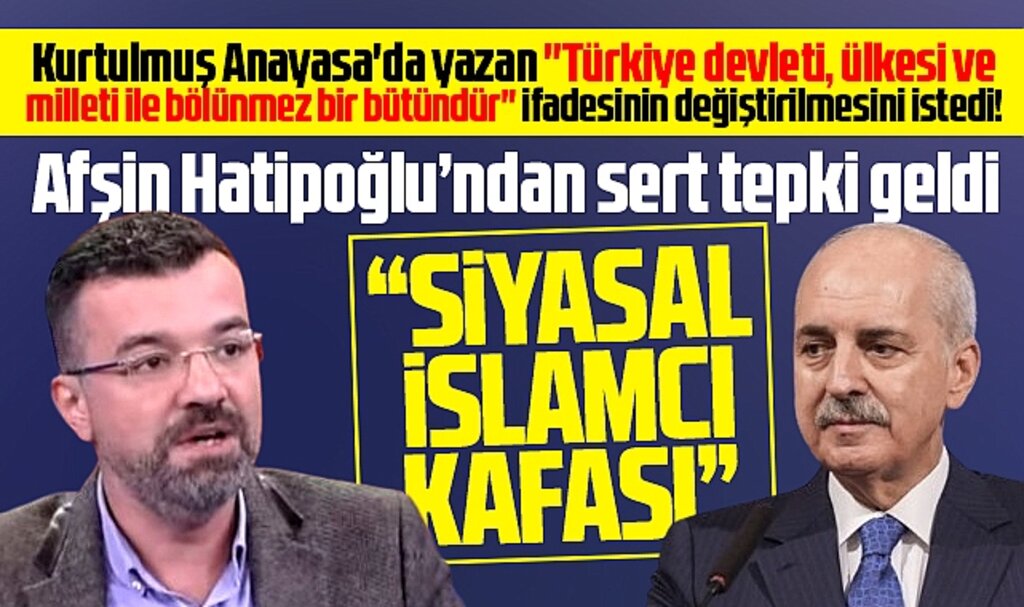 Afşin Hatipoğlu'ndan Numan Kurtulmuş'a 3. madde tepkisi! Siyasal İslamcı kafa