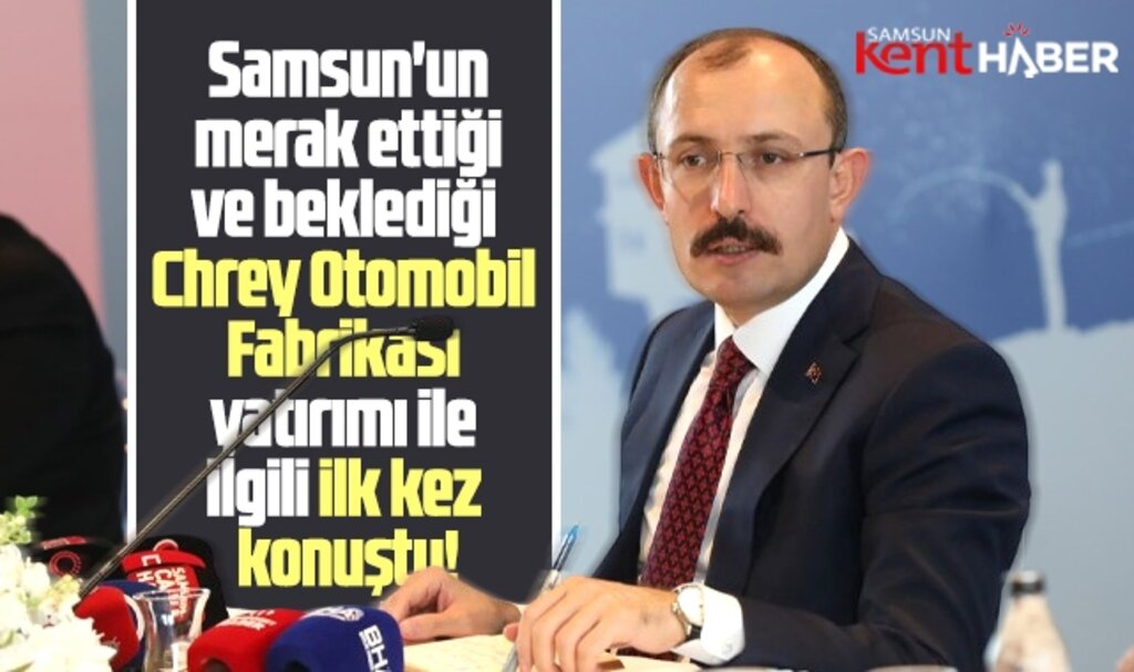 Chrey otomobil fabrikası Samsun'a geliyor mu? Mehmet Muş'tan Chery açıklaması