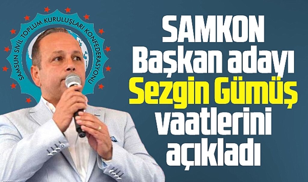 SAMKON Başkan adayı Sezgin Gümüş vaatlerini açıkladı