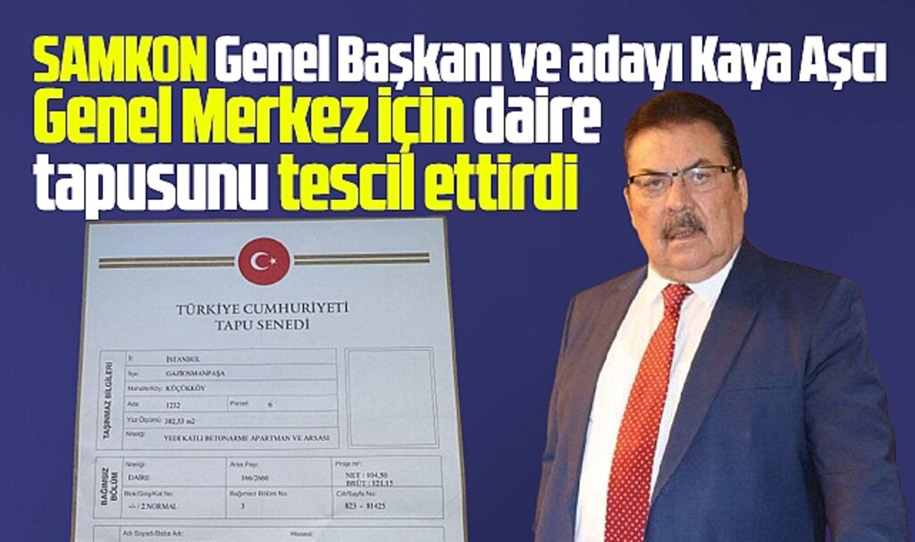 SAMKON Genel Merkezi için Kaya Aşçı satın aldığı daireyi tapuda tescil ettirdi
