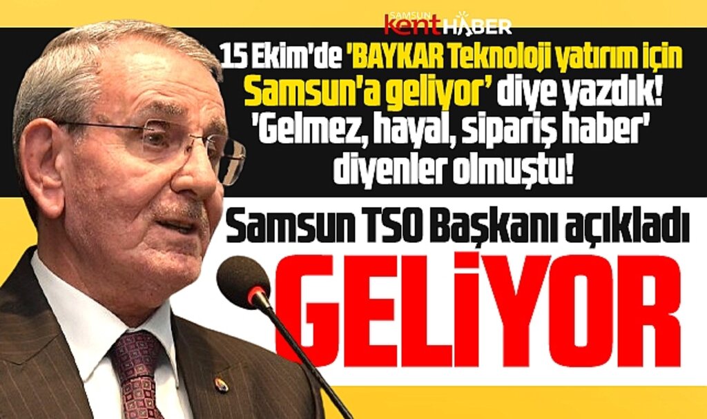 Samsun'a yatırım için BAYKAR Teknoloji geliyor! Samsun TSO Başkanı açıkladı