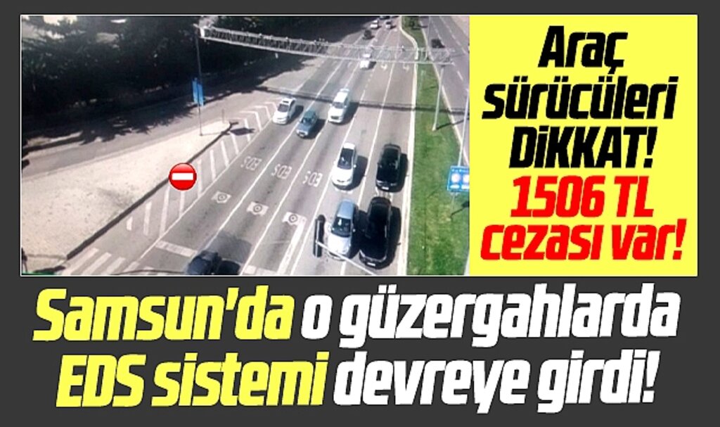 Samsun'da o güzergahlarda EDS devreye girdi! Dikkat 1506 TL cezası var!