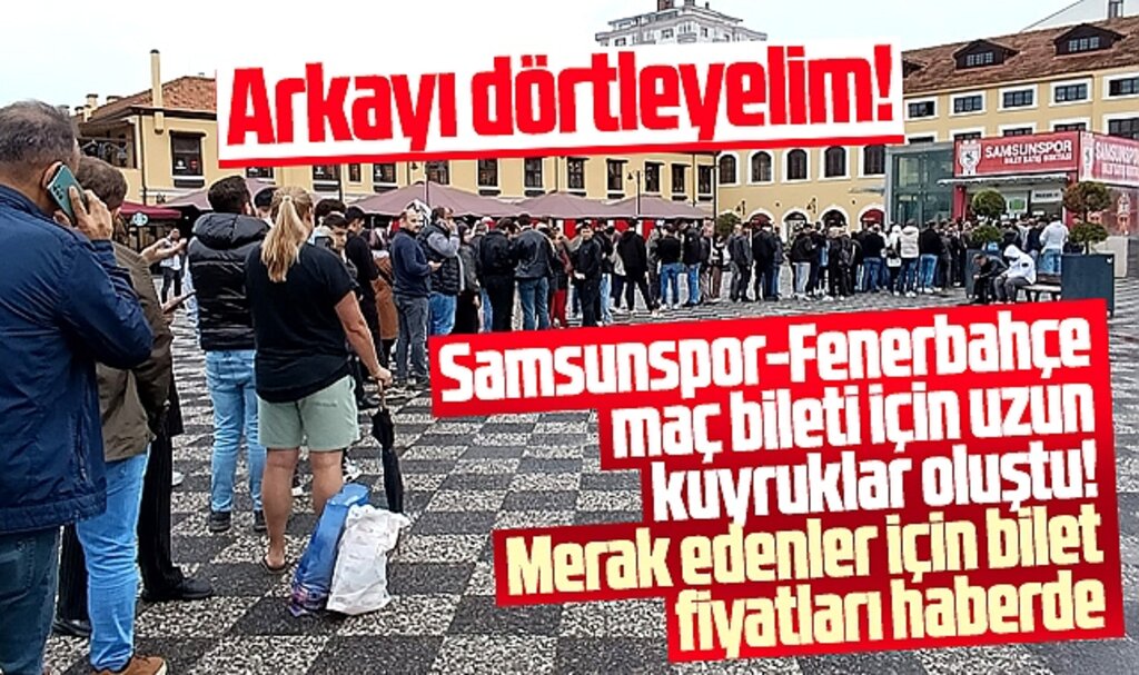 Samsun'da Samsunspor- Fenerbahçe maçı için uzun bilet kuyrukları oluştu