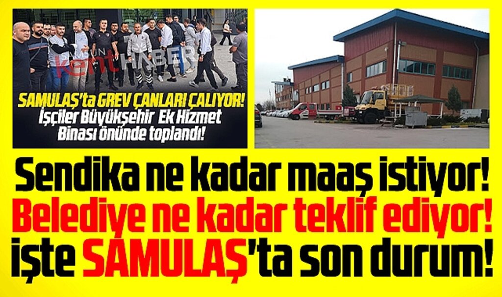 Samsun SAMULAŞ'ta sendika ne maaş istiyor belediye ne teklif ediyor! İşte son durum