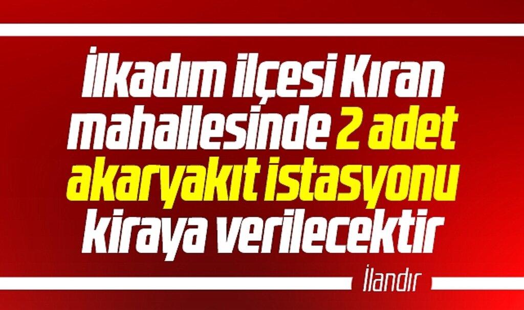 Samsun'un İlkadım ilçesi Kıran mahallesinde iki adet akaryakıt istasyonu kiraya verilecek