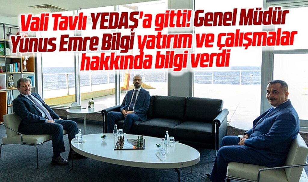 Samsun Valisi Orhan Tavlı YEDAŞ Genel Müdürü Bilgi'yi ziyaret etti