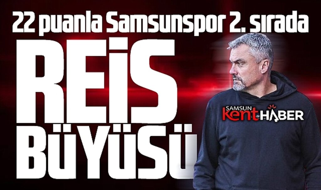 Samsunspor'da Thomas Reis büyüsü! Samsunspor 22 puanla 2 sırada