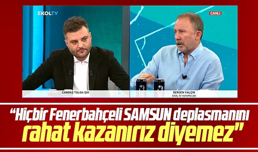 Sergen Yalçın'dan Samsunspor Fenerbahçe maçı için dikkat çekici yorum