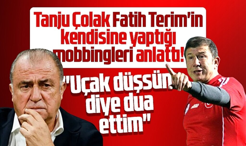 Tanju Çolak Fatih Terim'in mobbinglerini anlattı! Uçak düşsün diye dua ettim!