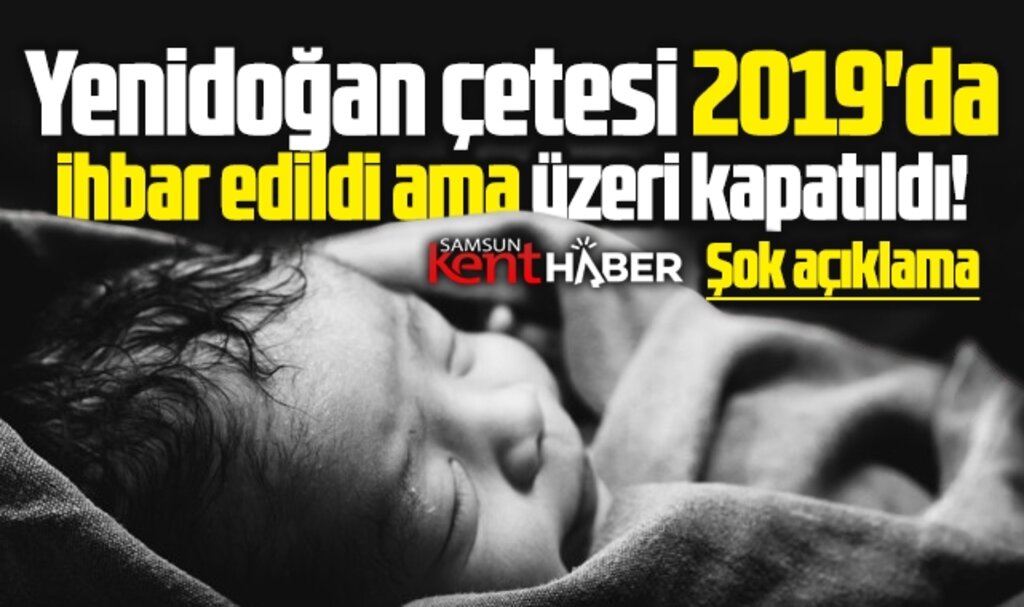Yenidoğan çetesi 2019'da ihbar edildi ama üzeri kapatıldı! Şoke edecek açıklama