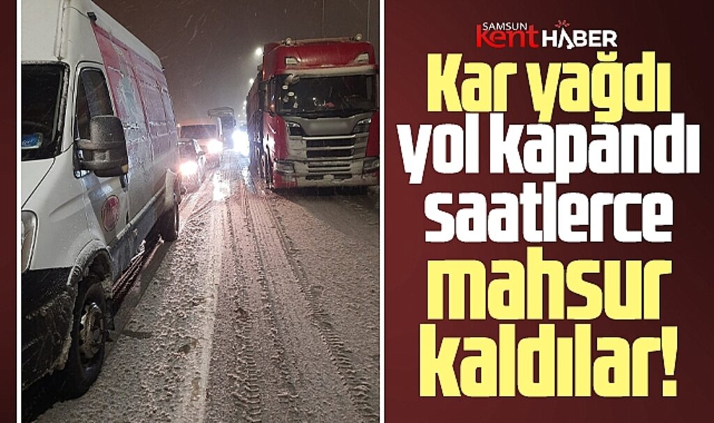 Samsun'a kar yağdı! Karayolunda araçlar mahsur kaldı