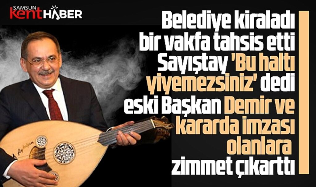 Samsun Büyükşehir eski Başkanı Mustafa Demir'e Sayıştay zimmet çıkarttı