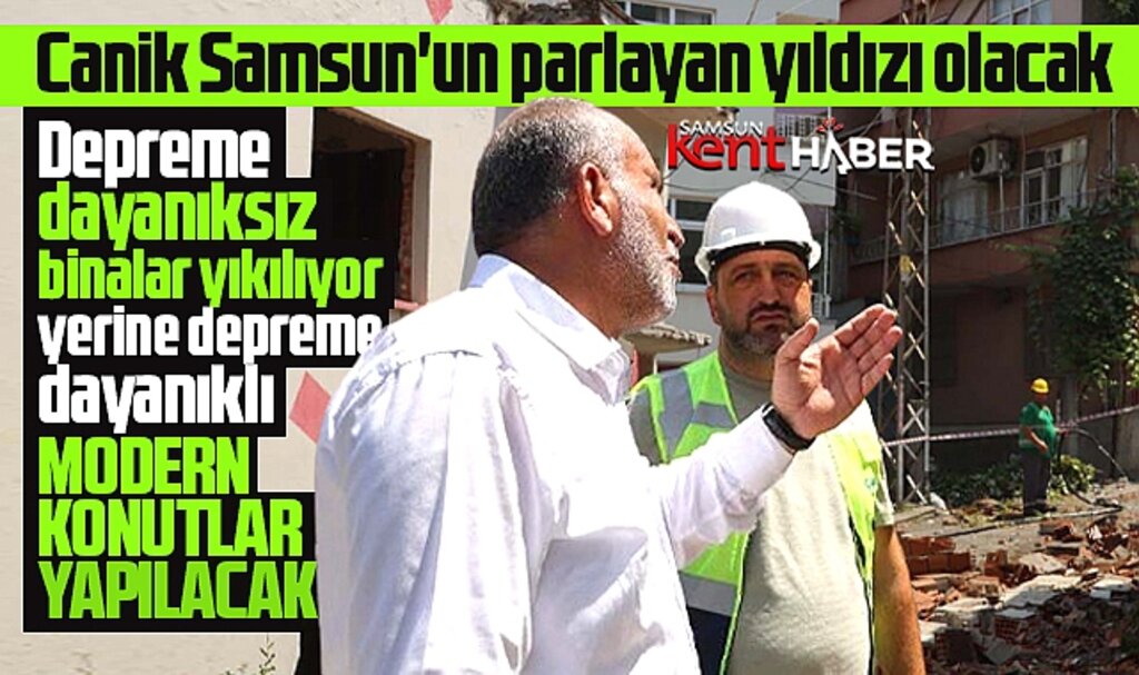Samsun Canik'te Kentsel Dönüşüm ile modern konutlar yapılacak