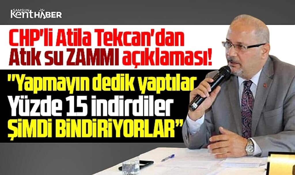 Samsun'da CHP Grup Başkanvekili Tekcan'dan atık su zammına tepki