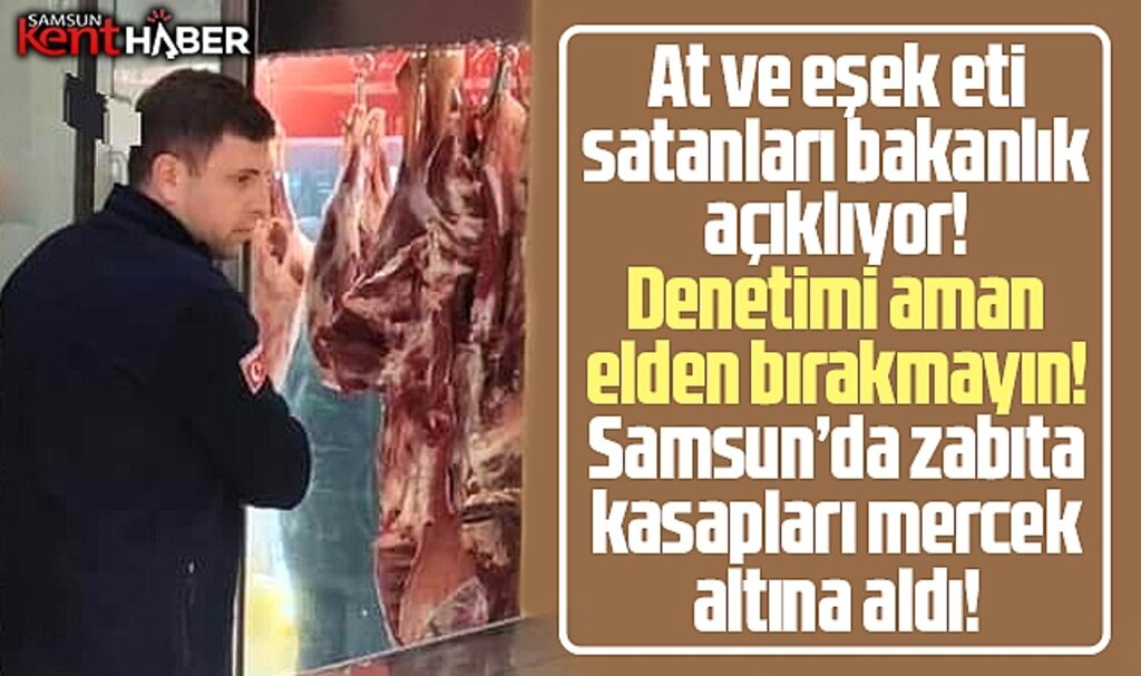 Samsun'da kasaplar mercek altına alındı! Zabıta denetledi!