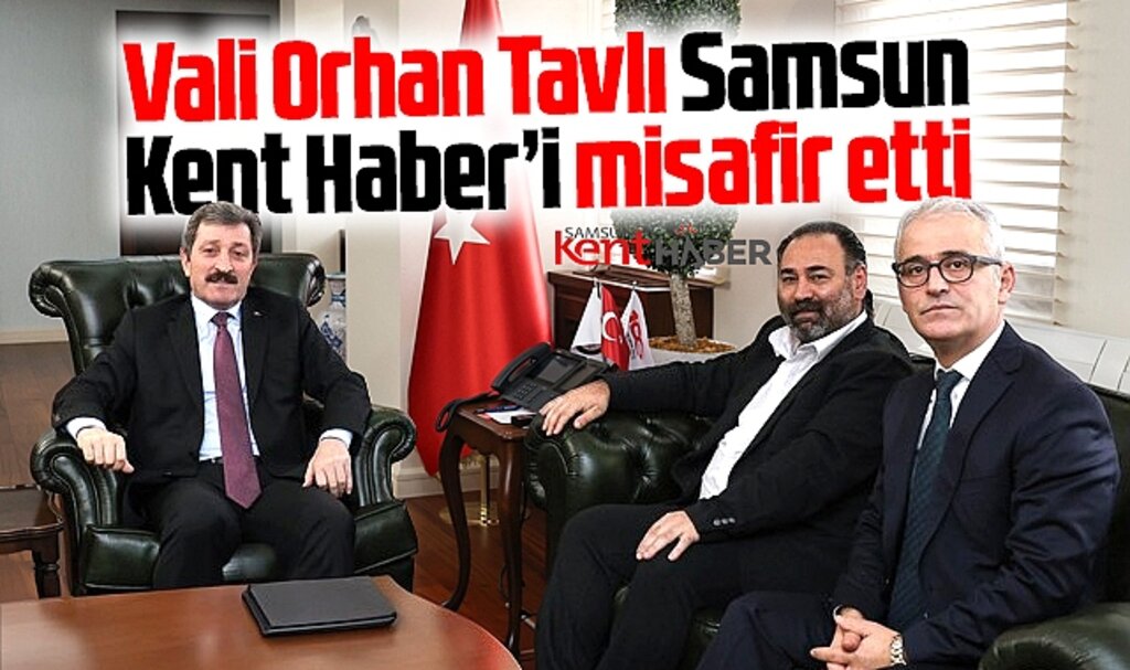 Samsun Valisi Orhan Tavlı, Samsun Kent Haber | Samsun Haber | Samsun Haberleri'i makamında misafir etti