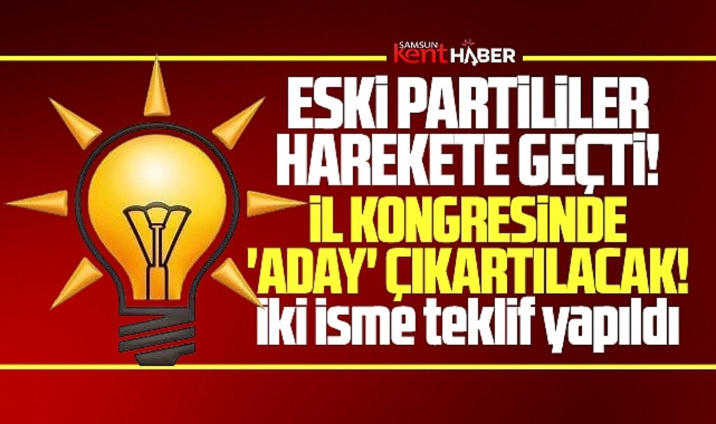 AK Parti Samsun İl Kongresi'nde eski partililer aday çıkartacak! İki isme teklif yapıldı