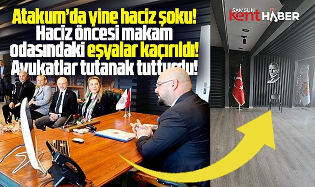 Atakum Belediye Başkanı Türkel'in makam odasına yine haciz şoku! Eşyalar kaçırıldı!