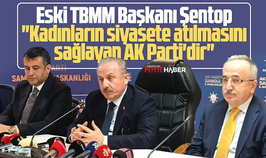 Samsun'a gelen Şentop açıkladı! Kadınların siyasete atılmasının önünü AK Parti açtı