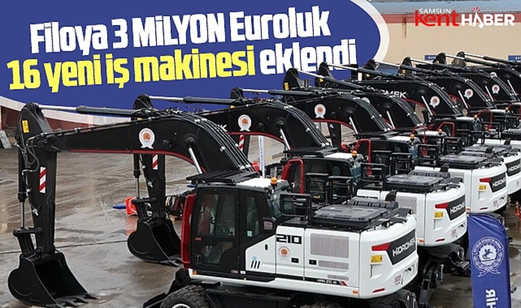 Samsun Büyükşehir 3 milyon Euro'ya 16 adet yeni iş makinesi aldı