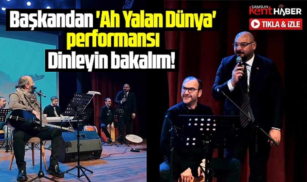 Samsun'da Atakum Belediye Başkanı Türkel'den 'Ah Yalan Dünya' performansı