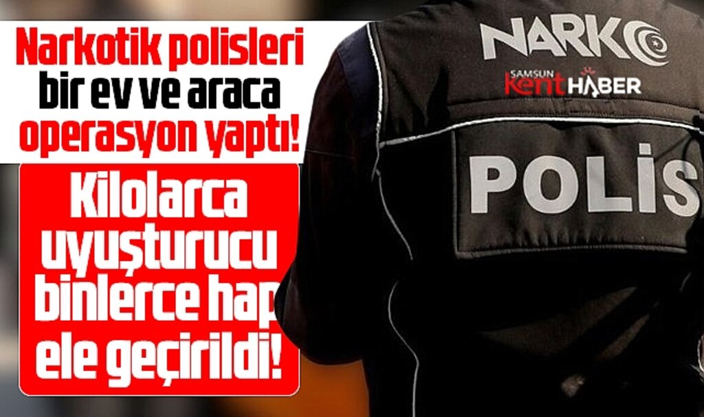 Samsun'da bir ev ve araca operasyon! Kilolarca uyuşturucu binlerce hap ele geçirildi 
