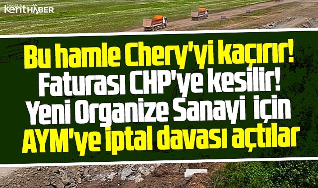 Samsun'da kurulan yeni OSB düzenlemesi için CHP AYM'ye iptal davası açtı 