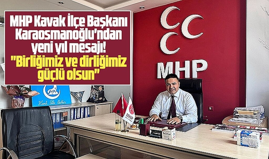 Samsun'da MHP Kavak İlçe Başkanı Karaosmanoğlu 2025 yılı mesajı yayımladı
