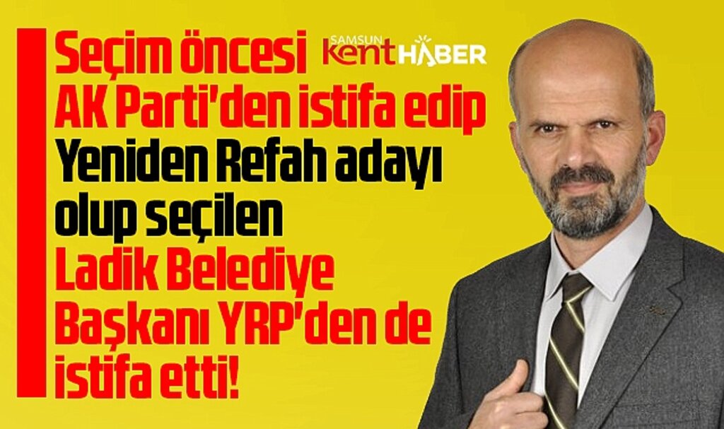 Samsun'da Yeniden Refah'a şok! Ladik Belediye Başkanı Adnan Topal istifa etti