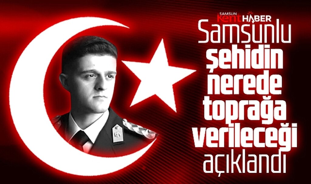 Samsunlu şehit teğmen Tunahan Dağlı'nın nerede toprağa verileceği açıklandı