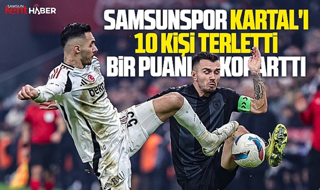 Beşiktaş-Samsunspor maçı nefes kesti! Karşılaşma golsüz sona erdi