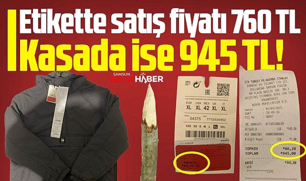 Samsun'da AVM'deki mağazada satış hilesi! Etikette 760 TL kasada 945 TL