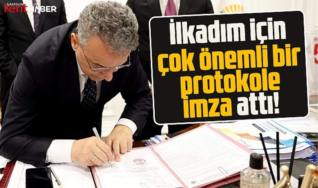 Samsun'da İlkadım Belediye Başkanı Kurnaz çok önemli bir protokole imza attı