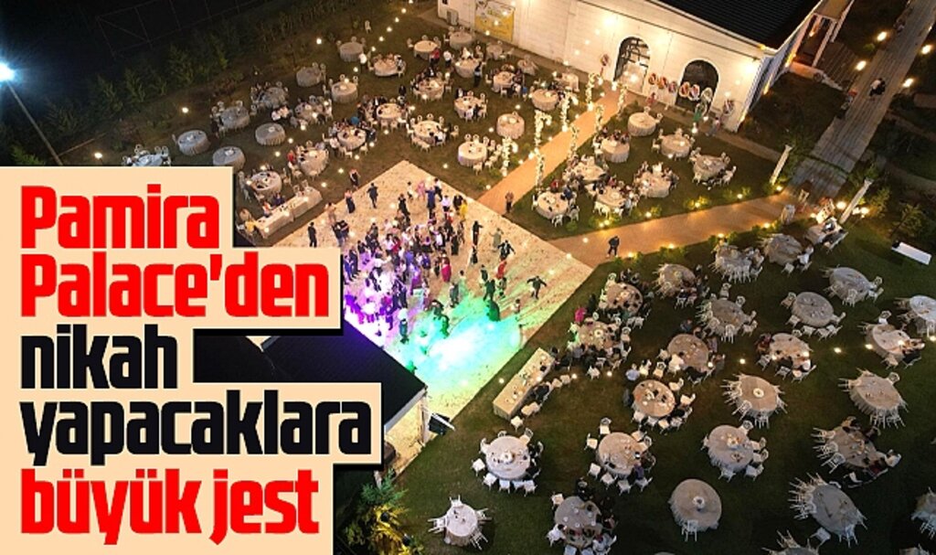 Samsun'da Pamira Palace gündüz nikahlarına özel fiyat uygulayacak