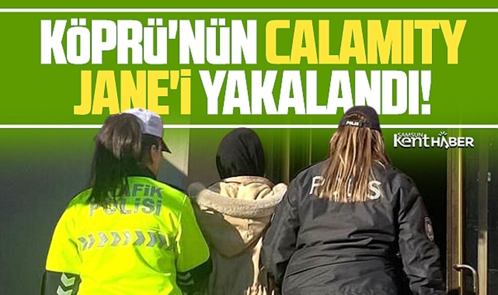 Samsun'da Vezirköprü ilçesinin Calamıty Jane'i yakalandı