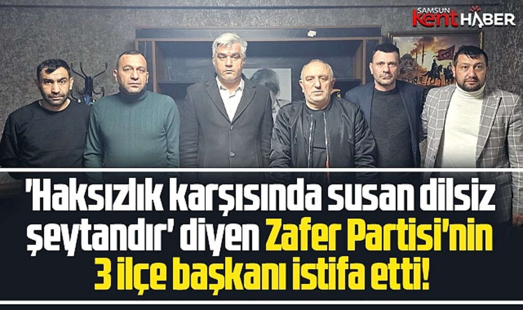 Samsun'da Zafer Partisi'nin İl Başkanından sonra 3 ilçe başkanı da istifa etti
