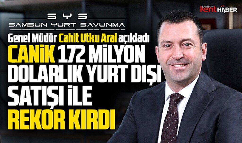 Samsun Yurt Savunma Canik markasıyla 172 milyon dolarlık satış rekoru kırdı