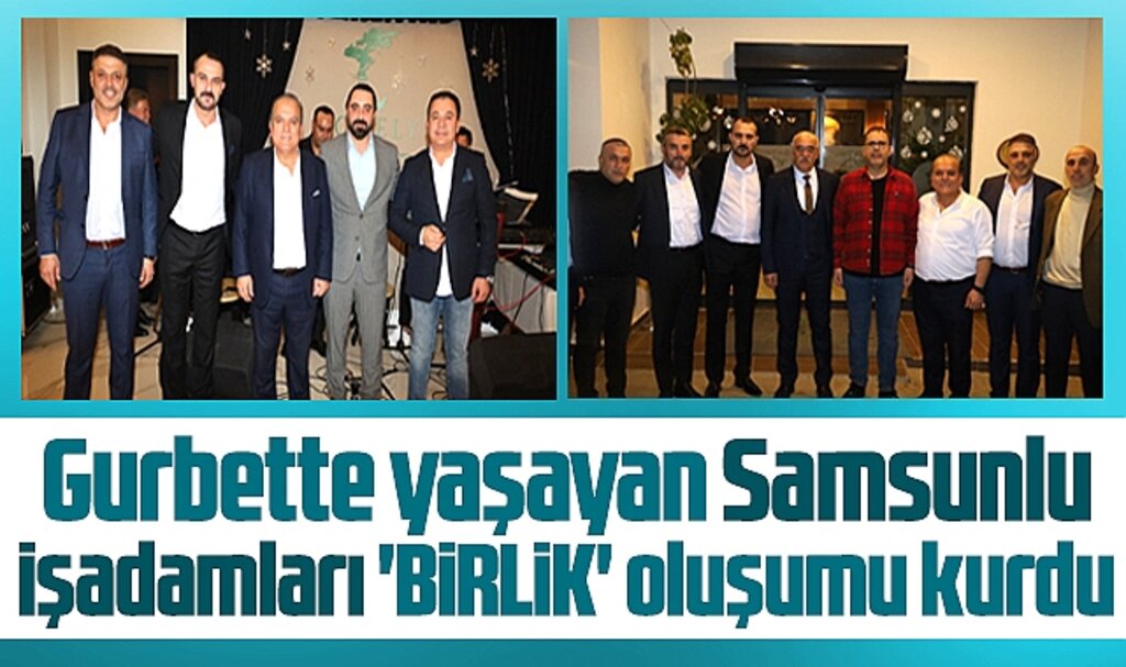 Samsunlu olup gurbette yaşayan işadamları birlik oluşumu kurdu